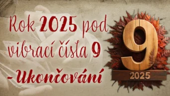 Rok 2025 pod vibrací čísla 9 – Ukončování